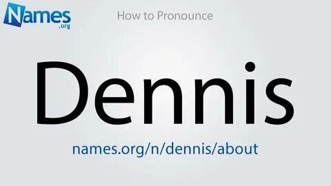 How to Pronounce Dennis - YouTube