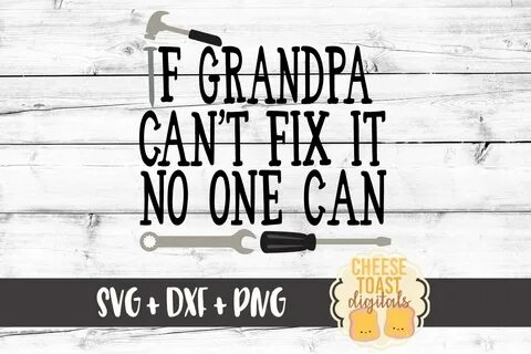If Grandpa Can't Fix It No One Can - Father's Day SVG File (