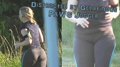 006 - Distracted by Gelatinous PAWG Jogger (Fitness Series) 