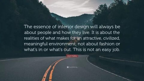 Albert Hadley Quote: "The essence of interior design will al