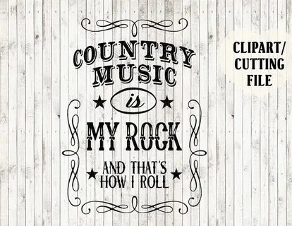country music is my rock and that# 39;s svg i roll how file 
