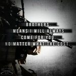 Brothers, means I will ALWAYS come for you. No matter what t
