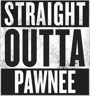 Straight Outta Pawnee Sticker by TooManyFandoms Funny quotes