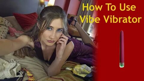 How to use Vibe Vibrator #Sexcare - YouTube
