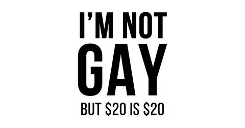 I'm not gay but $20 is $20 - Funny - Mug TeePublic AU