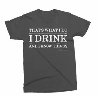 Pointless Clothing Co. I Drink And I Know Things T-Shirt Fun