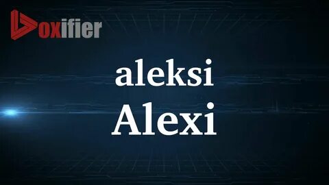 How to Pronunce Alexi in French - Voxifier.com - YouTube