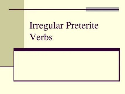 PPT - Irregular Preterite Verbs PowerPoint Presentation, fre