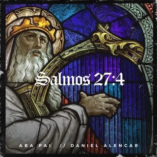 Salmos 27:4 - Daniel Alencar, Ministério Aba Pai. Слушать он