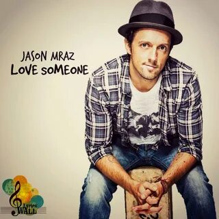 Jason Mraz-Love Someone - Song Lyrics