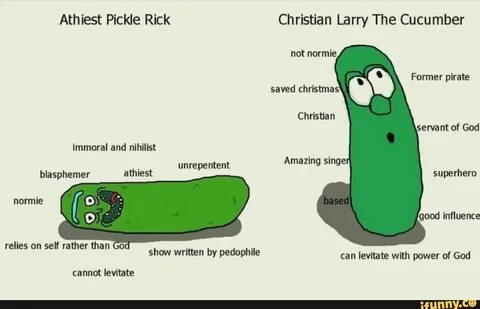Athiest Pickle Rick Christian Larry The Cucumber - iFunny :)