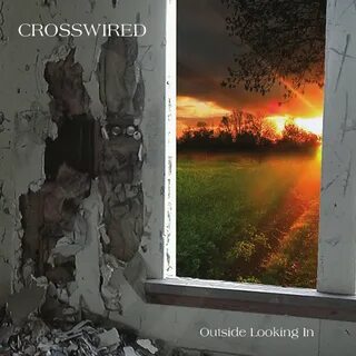 Crosswired альбом Outside Looking In слушать онлайн бесплатн