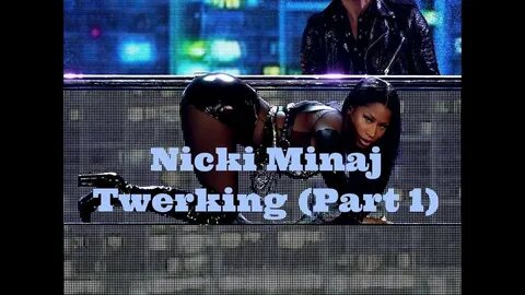 Nicki Minaj Twerking Compilation (Part 1) - YouTube