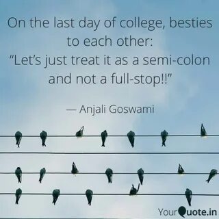 Pin by Anjali Goswami on My Quotes Words, Last day of colleg