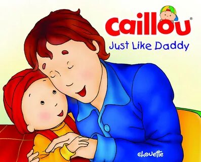 Caillou: Just Like Daddy by L'Heureux, Christine (ebook)