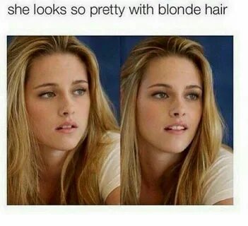 Kristen Stewart is wayy prettier with blonde hair Going blon