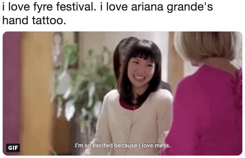 i love fyre festival. i love ariana grande's hand tattoo. Ar