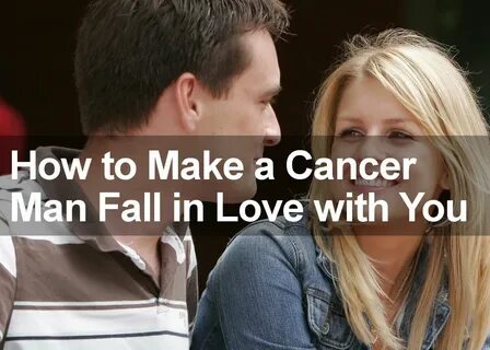 10 Steps to Attract & Seduce a Cancer Man & Make Him Fall in