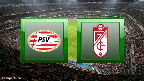 H2H: PSV Eindhoven vs Granada - Prediction (Europa League - 