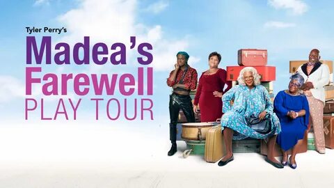 Tyler Perry’s Madea’s Farewell Play Tour - TheDemandList
