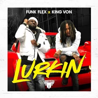 Funk Flex, King Von альбом Lurkin слушать онлайн бесплатно н