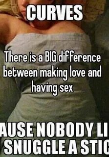 There is a BIG difference between making love and having sex