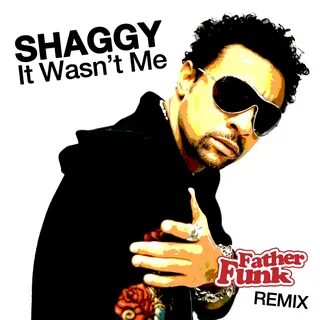 Shaggy - It Wasn't Me (Father Funk Remix) by Father Funk Fre