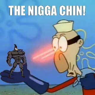 THE NIGGA CHIN! Barnacle Boy's Sulfur Vision Know Your Meme