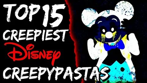 Top 15 Creepiest Disney Creepypastas RANKED! Abandoned By Di