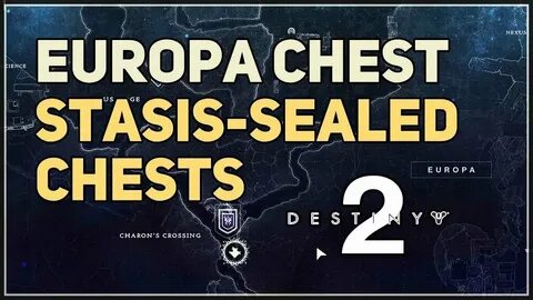 Stasis-Sealed Chests Europa Chest Destiny 2 - YouTube