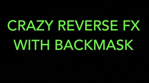 Episode 12: Crazy Reverse FX With Backmask (FREE PLUGIN) - Y