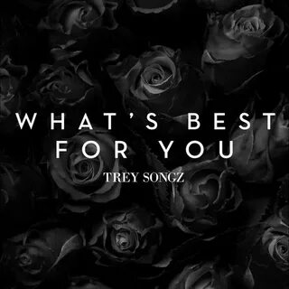 Trey Songz - What's Best for You: тексты и песни Deezer