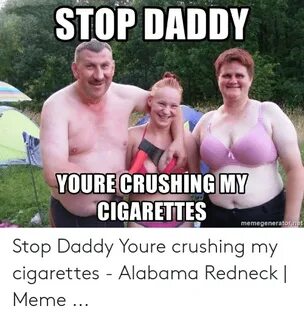 STOP DADDY YOURE CRUSHING MY CIGARETTES Memegeneratornet Sto