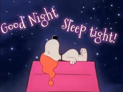 Snoopy Good Night, Sleep Tight Sweet dreams sleep tight, Goo