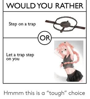 WOULD YOU RATHER Step on a Trap OR Let a Trap Step on You Hm