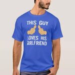 This Guy Loves his Girlfriend T-Shirt Zazzle.com Cool shirts