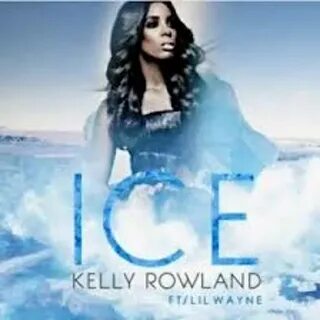 Stream Kelly Rowland - Ice Feat. Lil Wayne Dirty Version 201