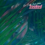 Hot Flash Heat Wave альбом Soaked слушать онлайн бесплатно н