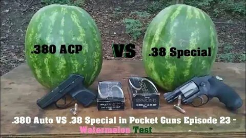 380 Auto VS .38 Special in Pocket Guns Episode 23 - Watermel