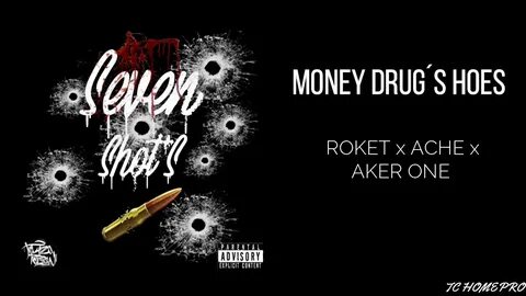 8.-MONEY DRUG'S HOES// AKER ONE x ACHE x ROKET// #SEVENSHO7S