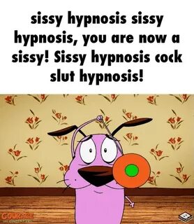Courage Hypnotises You Sissy Hypnosis Know Your Meme
