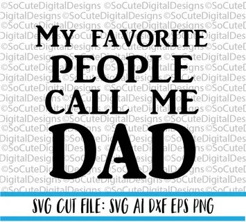 My Favorite People Call Me Dad SVG File Father's Day svg Ets