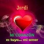 Jordi 💘 Mi Corazón es tuyo ... mi amor Te dedico por el dia 