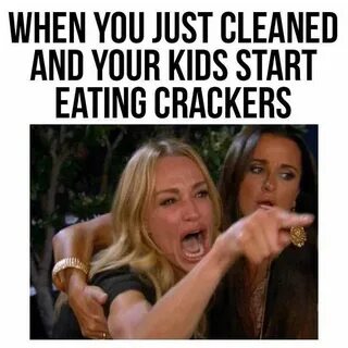 WHEN YOU JUST CLEANED AND YOUR KIDS START EATING CRACKERS - 