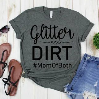 Mom Shirts Glitter and Dirt Mom of Both Momlife Shirt Etsy M