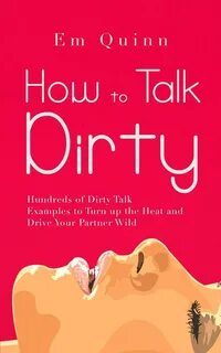 Dirty-talk Examples Of How To Dirty Talk To Turn A Man On Li