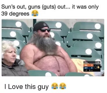 Sun's Out Guns Guts Out It Was Only 39 Degrees BAL DET 0 +32