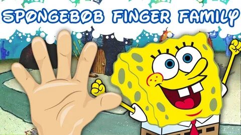 Finger family SpongeBob SquarePants Know Your Meme