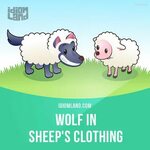 "Wolf in sheep's clothing" is a dangerous person pretending 