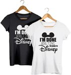 Womens T-shirt Im Done Adulting Im going to Disney T-Shirts 